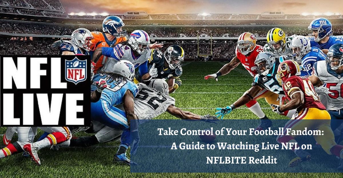 Take Control of Your Football Fandom: A Guide to Watching Live NFL