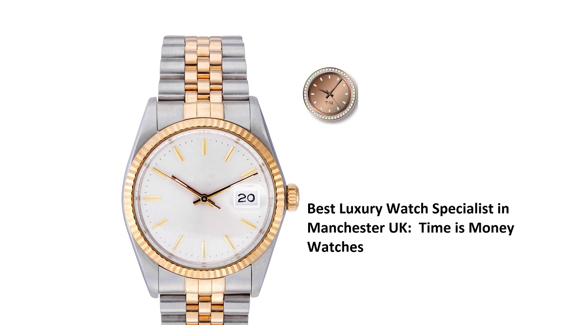 Best Luxury Watch Specialist in Manchester UK: Time is Money Watches