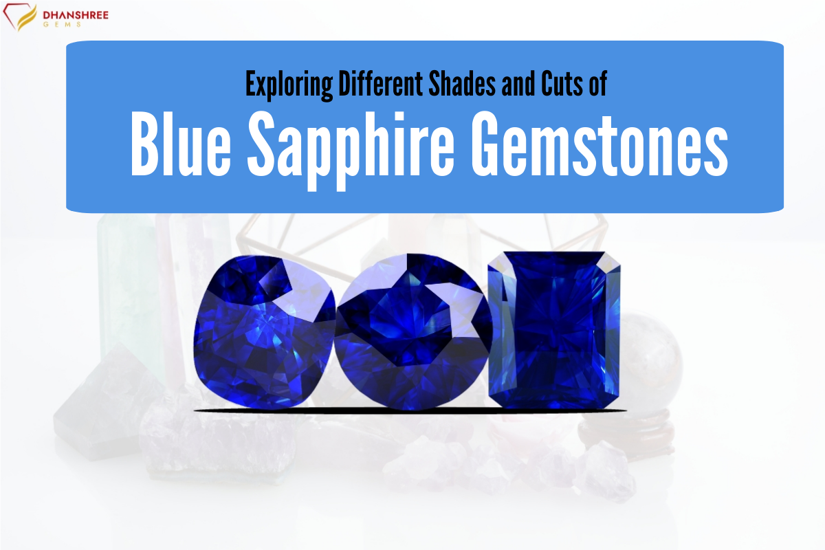 Exploring Different Shades and Cuts of Blue Sapphire Gemstones