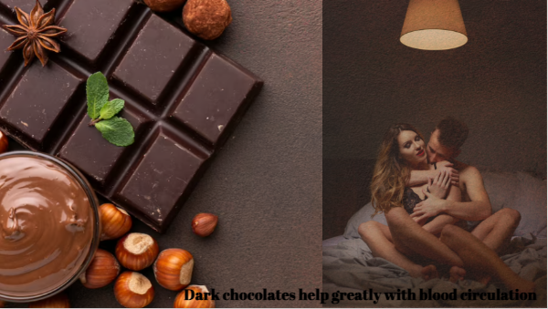 Dark chocolates help greatly with blood circulation