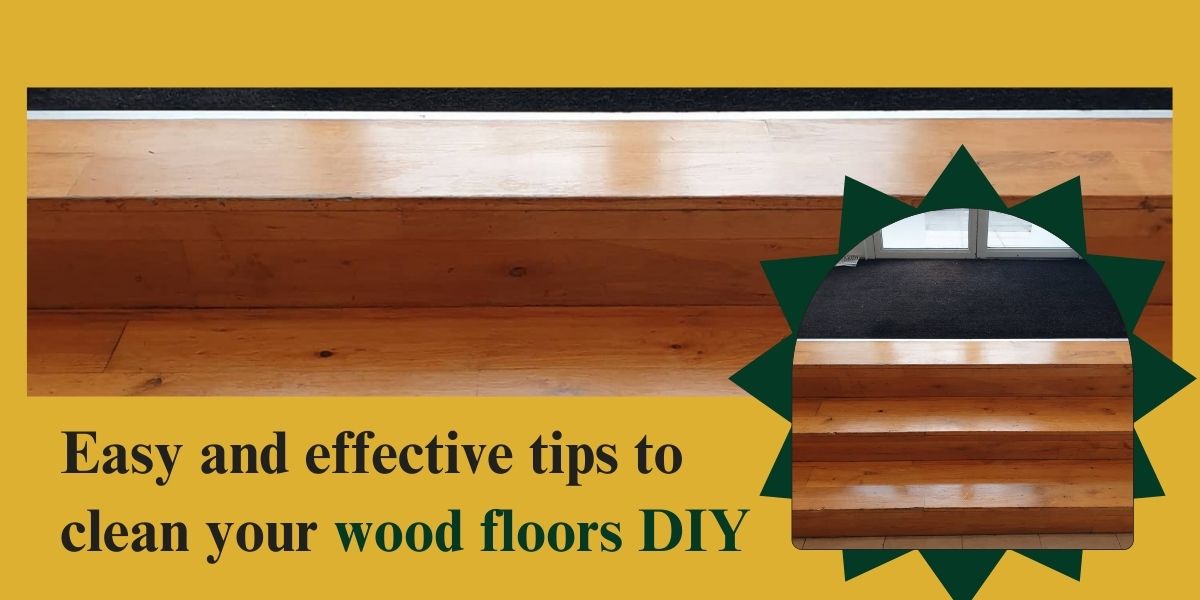 Easy and effective tips to clean your wood floors DIY