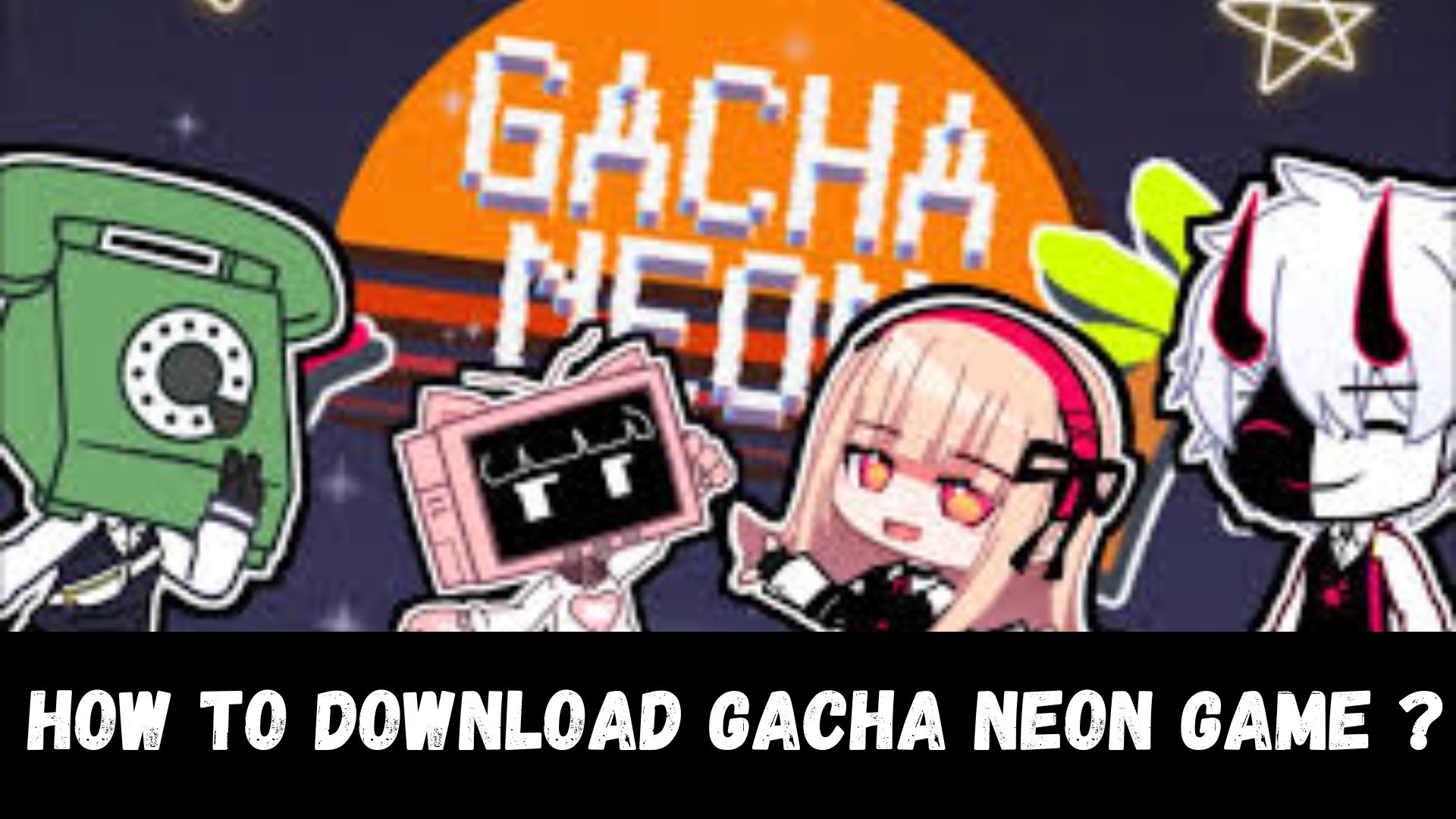 Download Gacha Neon Game