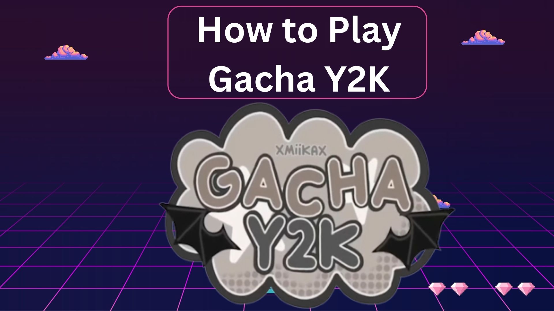 How to Play Gacha Y2K