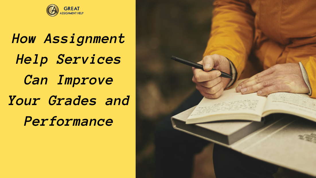 How Assignment Help Services Can Improve Your Grades and Performance