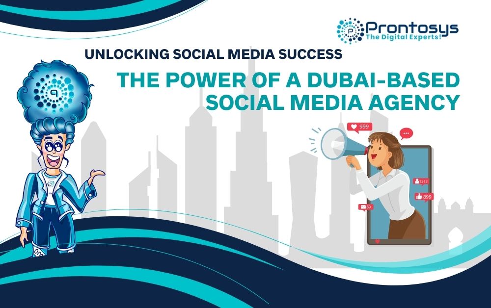Unlocking Social Media Success The Power of a Dubai-based Social Media Agency