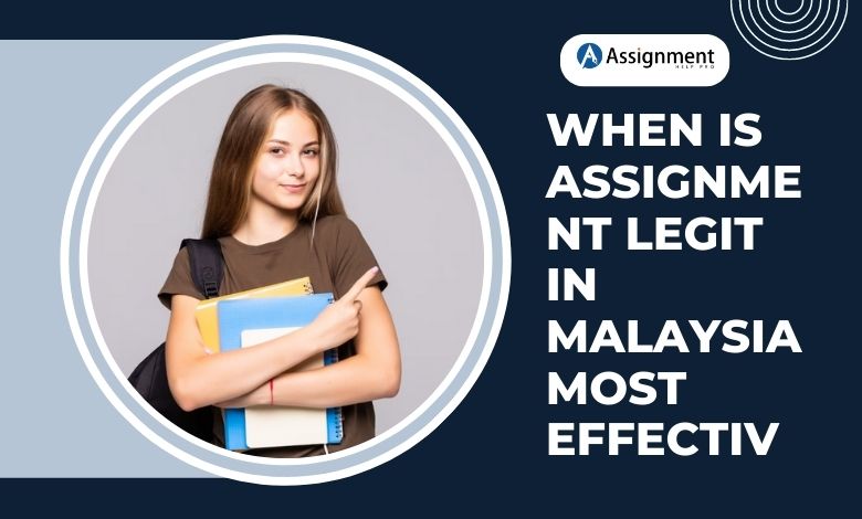 When Is Assignment Legit in Malaysia Most Effective