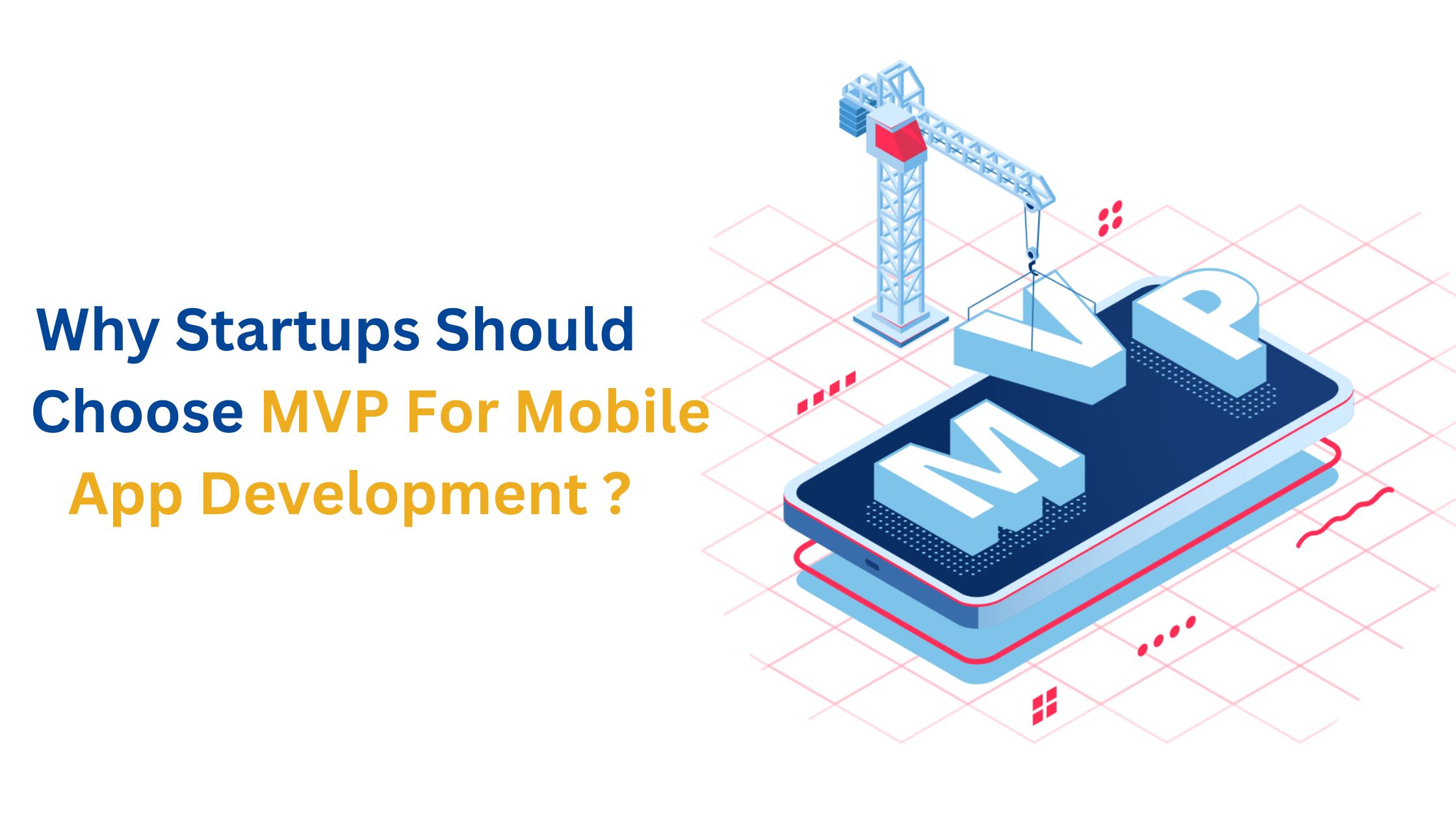 Why Startups Should Choose MVP For Mobile App Development