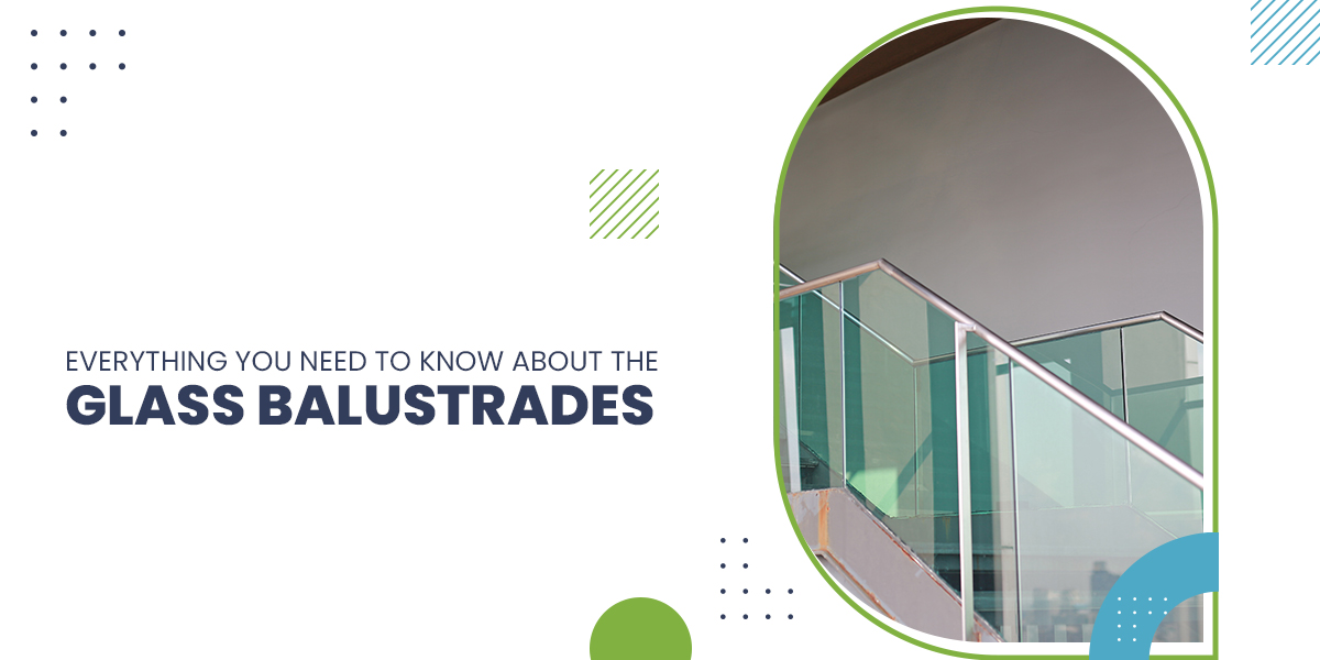 Everything You Need To Know About The Glass Balustrades