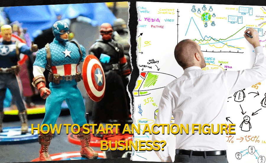 How to Start an Action Figure Business?