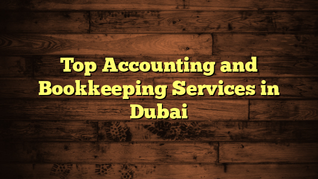 Top Accounting and Bookkeeping Services in Dubai