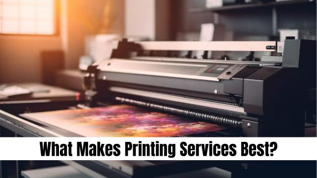 What Makes Printing Services Best?