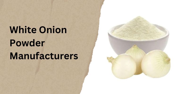 White Onion Powder Manufacturers