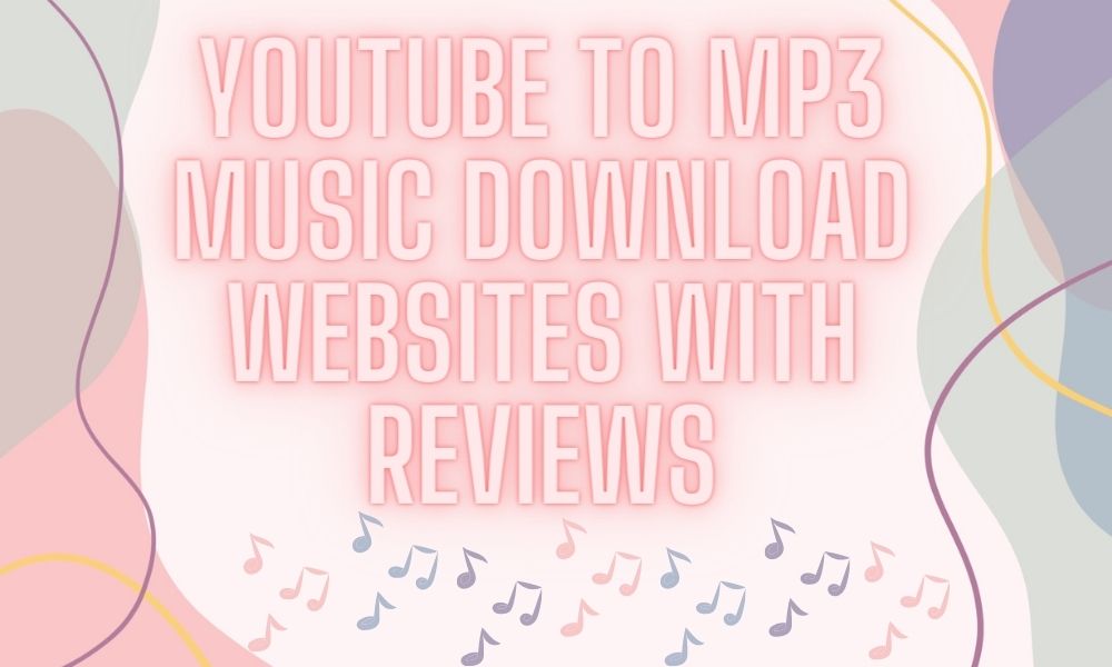 YouTube to MP3 Music Download Websites With Reviews