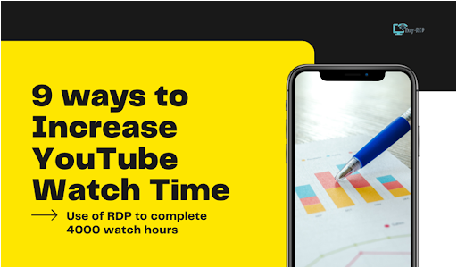 9 ways to Increase YouTube Watch Time & use of RDP to complete 4000 watch hours.