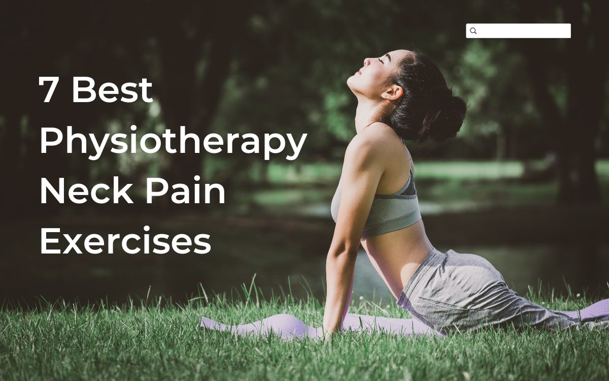7 Best Physiotherapy Neck Pain Exercises