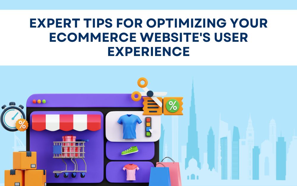 Expert Tips for Optimizing Your Ecommerce Website's User Experience