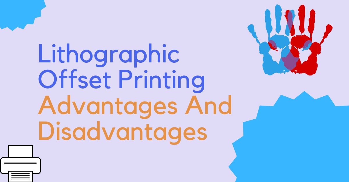 Lithographic Offset Printing Advantages And Disadvantages