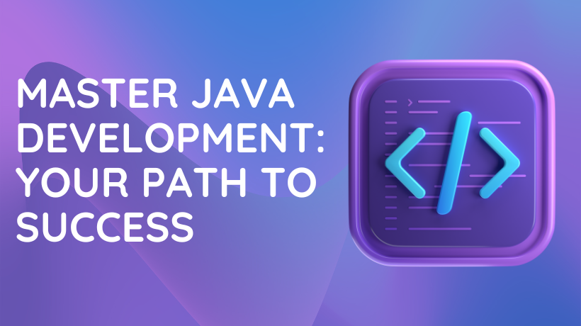 Master Java Development: Your Path to Success