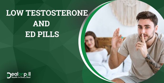Low Testosterone and ED Pills