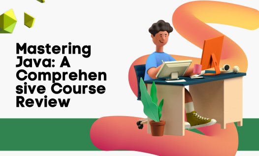 Mastering Java A Comprehensive Course Review