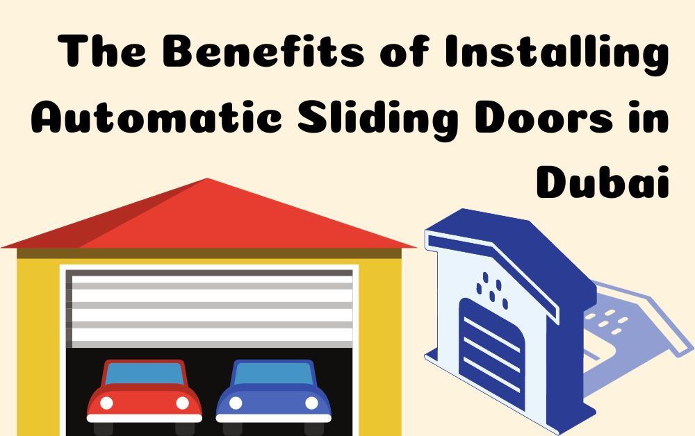 The Benefits of Installing Automatic Sliding Doors in Dubai