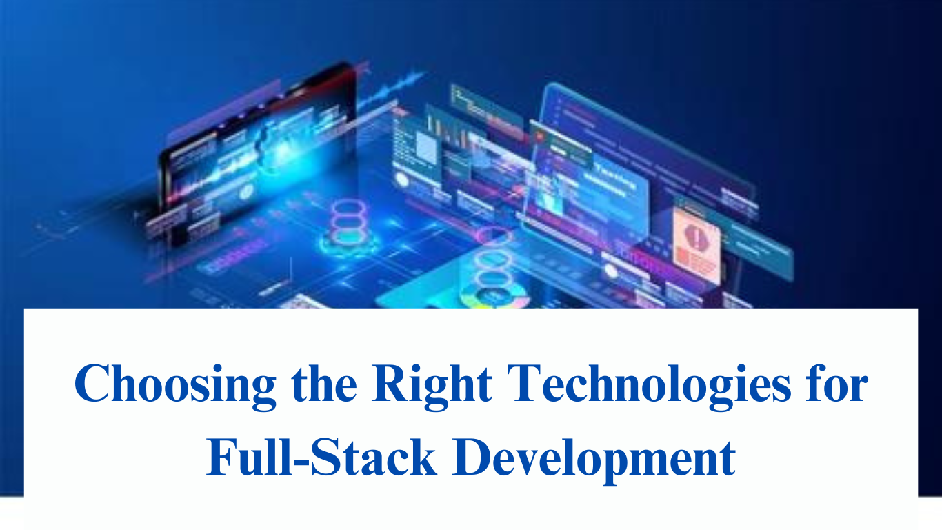 Choosing the Right Technologies for Full-Stack Development