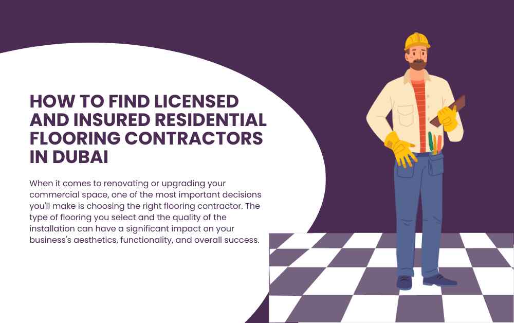 How to Find Licensed and Insured Residential Flooring Contractors in Dubai