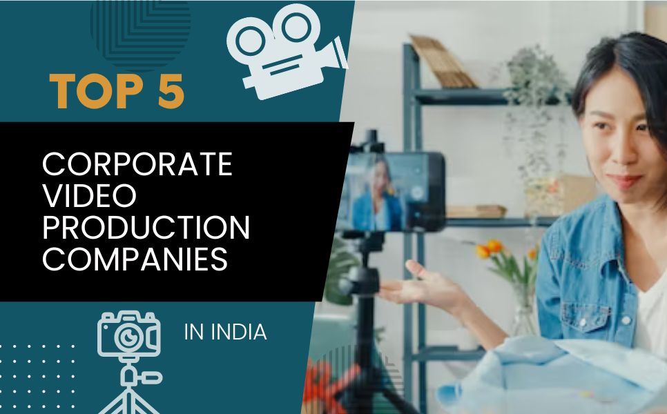 Top Corporate Video Production Companies in India