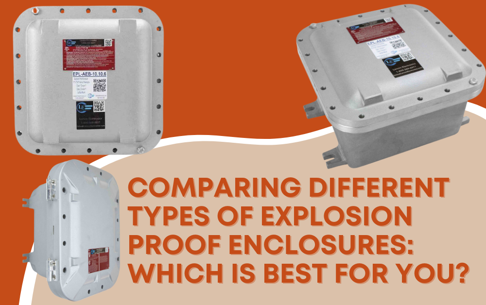 Comparing Different Types of Explosion Proof Enclosures: Which Is Best for You?