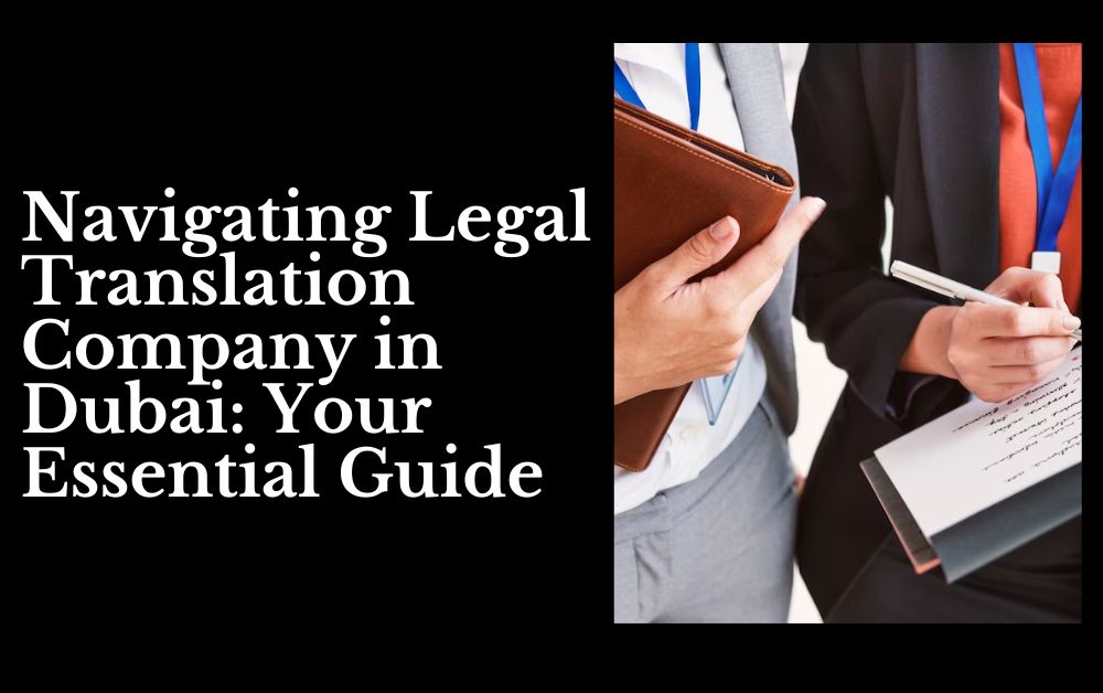 Navigating Legal Translation Company in Dubai Your Essential Guide