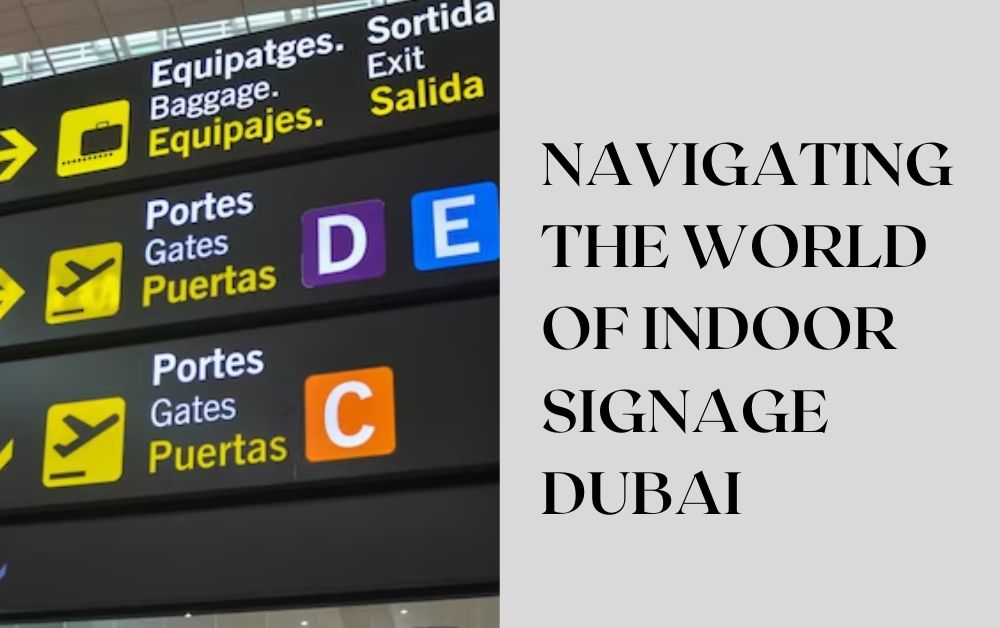 Navigating the World of Indoor Signage Dubai