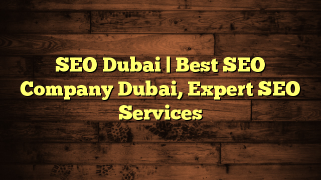 SEO Dubai | Best SEO Company Dubai, Expert SEO Services