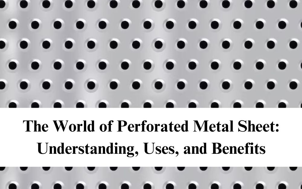 The World of Perforated Metal Sheet Understanding, Uses, and Benefits