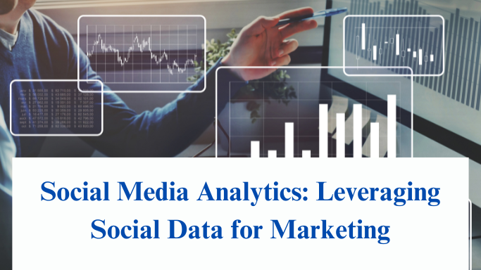 Social Media Analytics: Leveraging Social Data for Marketing