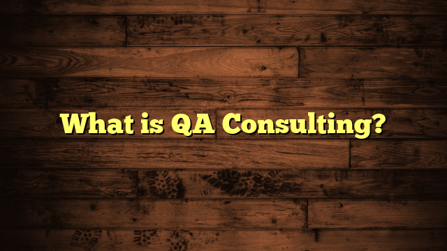 What is QA Consulting?