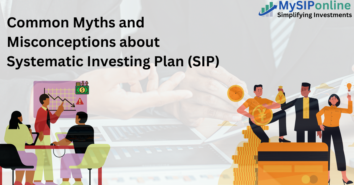 Common Myths and Misconceptions about Systematic Investing Plan (SIP)