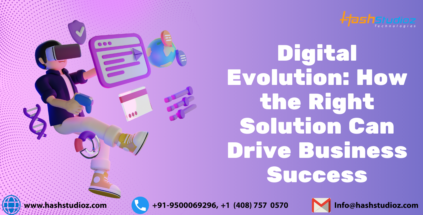 Digital Evolution How the Right Solution Can Drive Business Success