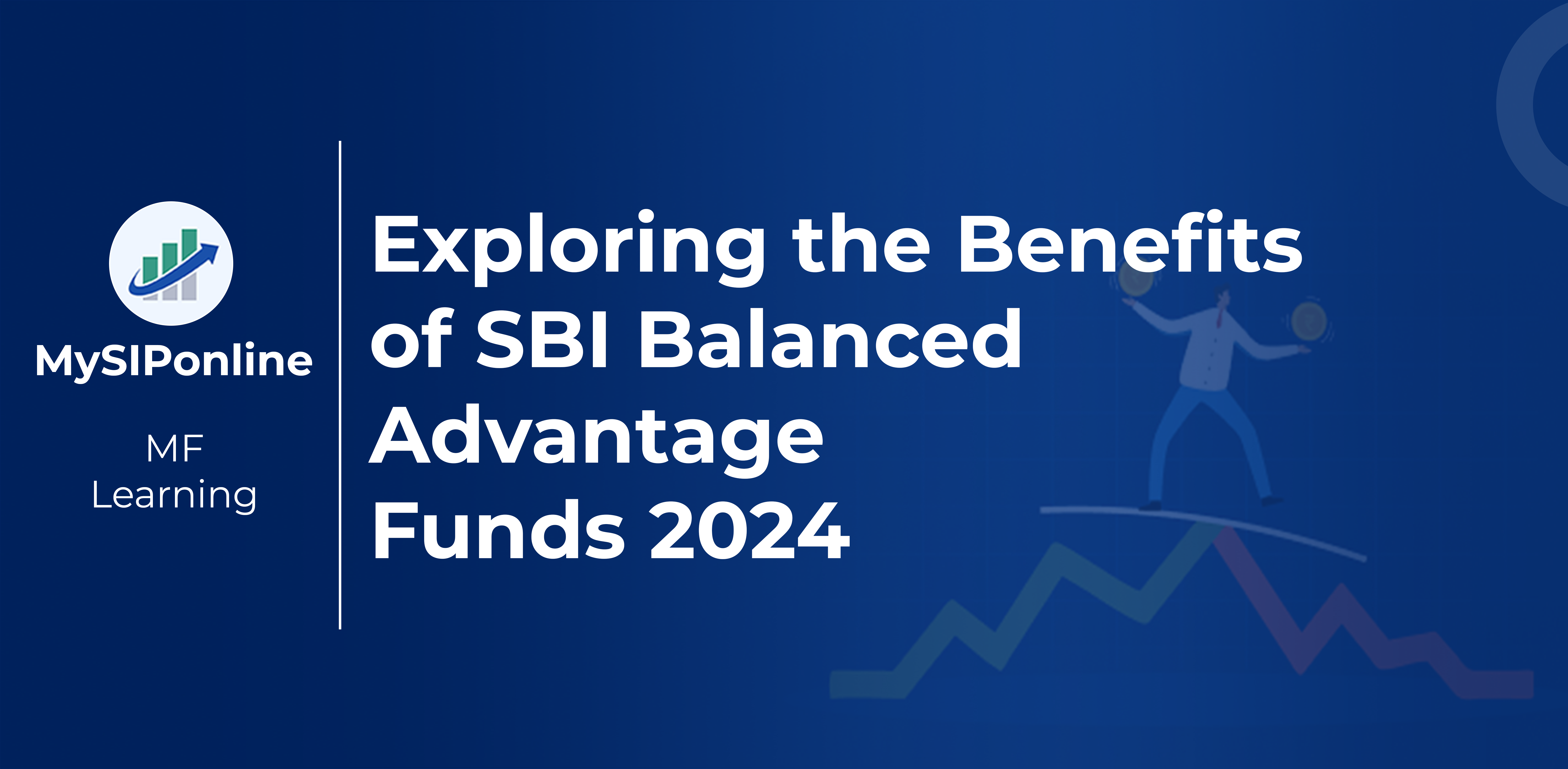 Exploring the Benefits of SBI Balanced Advantage Fund 2024
