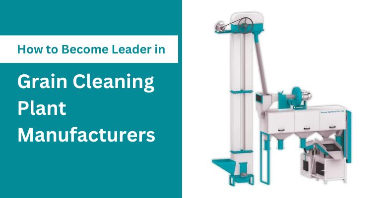 How to Become a Leader in Grain Cleaning Plant Manufacturers?