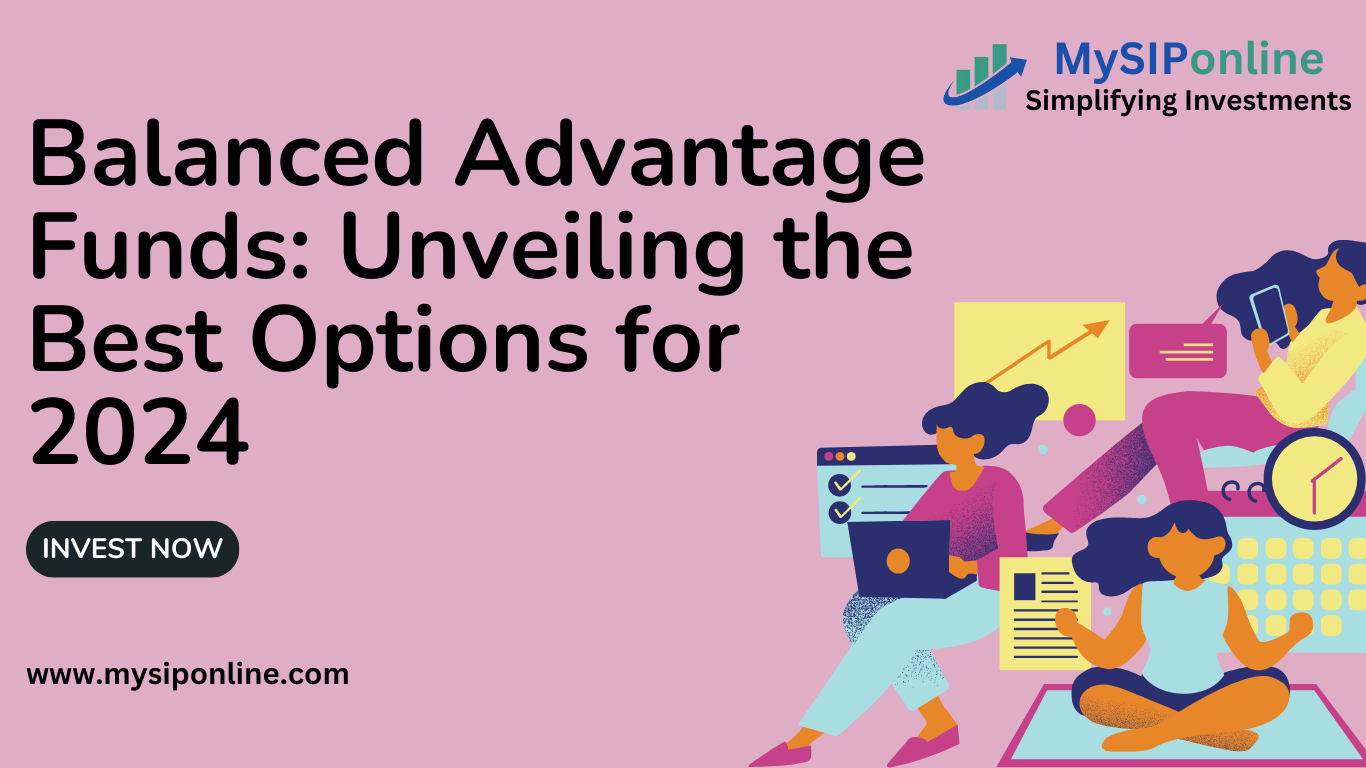 Balanced Advantage Funds: Unveiling the Best Options for 2024