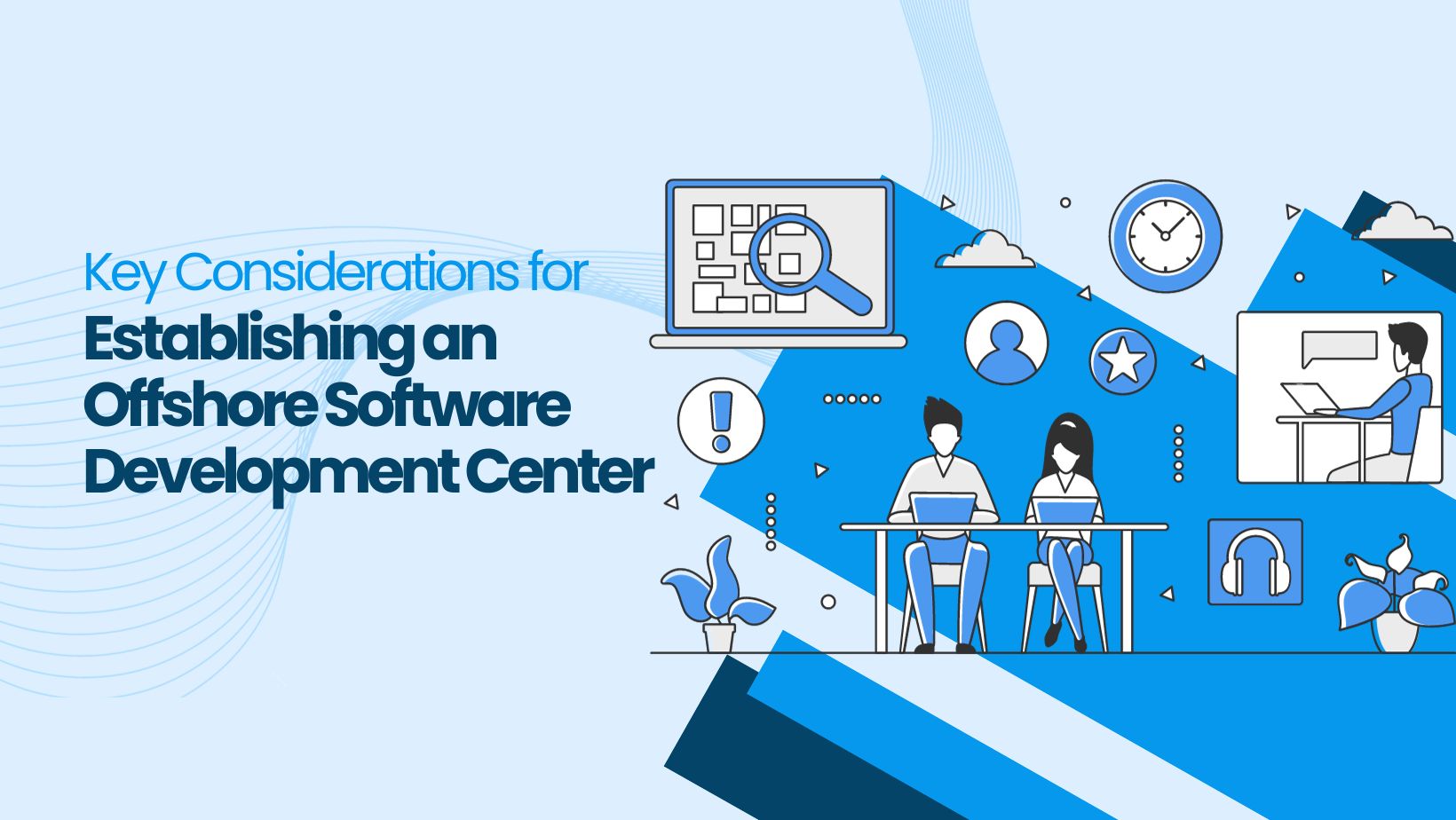 What Are the Key Considerations for Establishing an Offshore Software Development Center