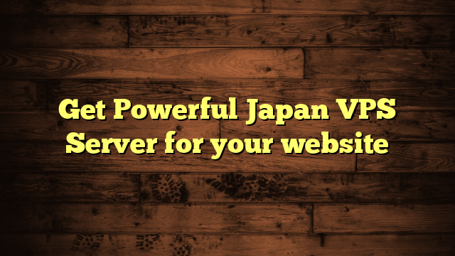 Get Powerful Japan VPS Server for your website
