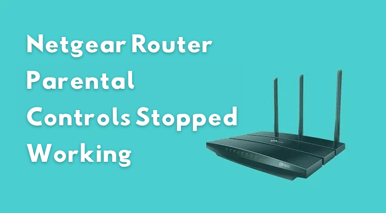 Netgear Router Parental Controls Stopped Working. Help!