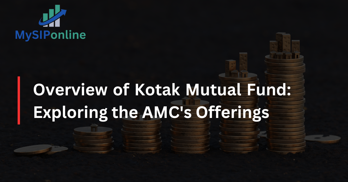 Overview of Kotak Mutual Fund: Exploring the AMC's Offerings