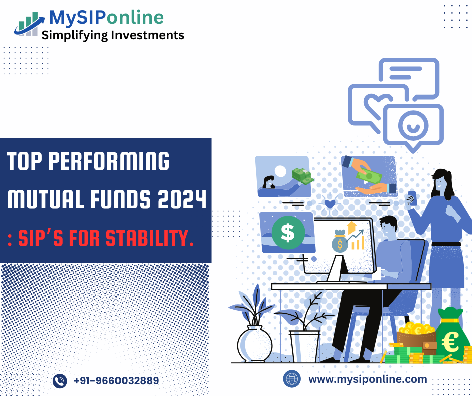 Top Performing Mutual Funds 2024 : SIP’s For Stability.