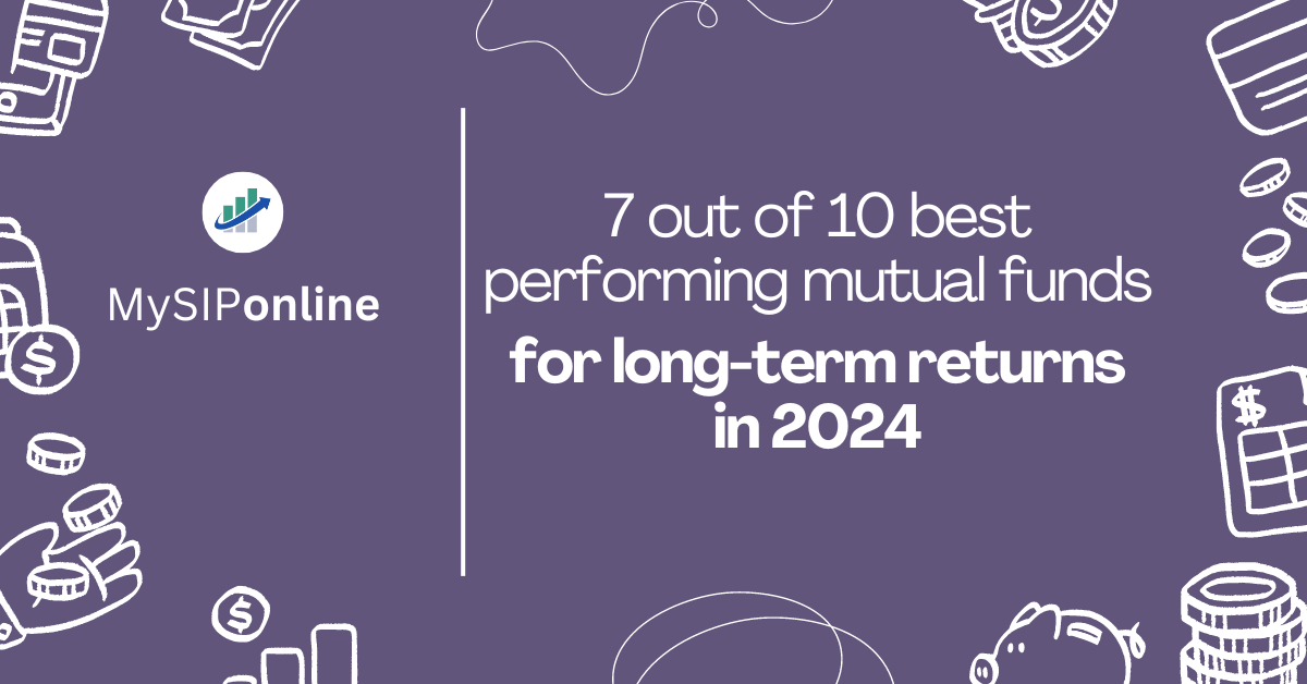 7 out of 10 best performing mutual funds for long-term returns in 2024