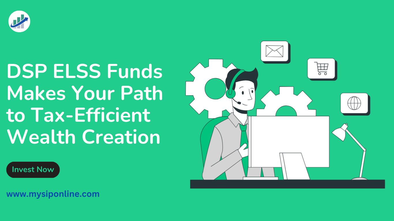DSP ELSS Funds Makes Your Path to Tax-Efficient Wealth Creation