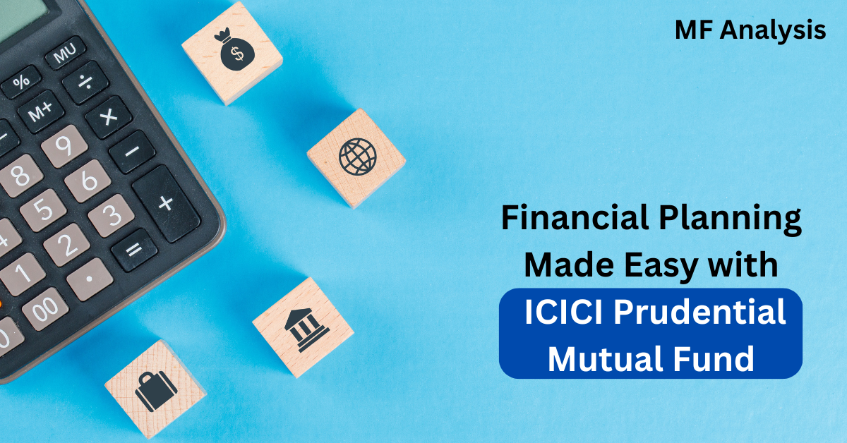 Financial Planning Made Easy with ICICI Prudential Mutual Fund