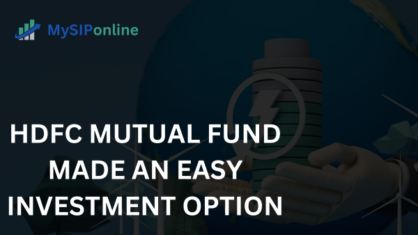 HDFC Mutual Fund Made an Easy Investment Option