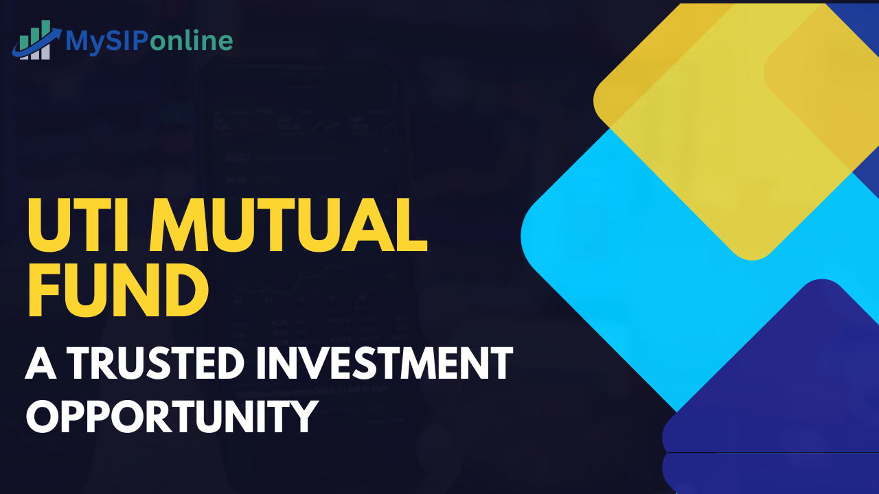 UTI Mutual Fund A Trusted Investment Opportunity